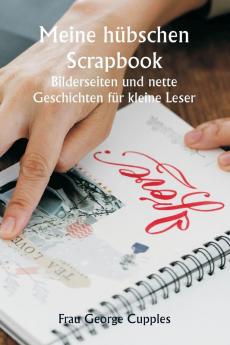 Meine hübschen Scrapbook-  Bilderseiten und nette Geschichten für kleine Leser