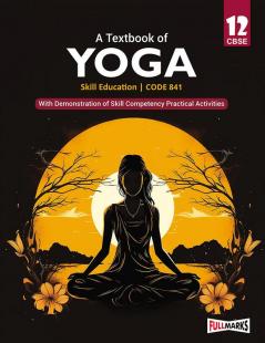 A Textbook of Yoga Class 12 (Skill Education- Code 841) for CBSE 2024-25