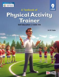 A Textbook of Physical Activity Trainer Class 9 (Skill Education- Code 418) for CBSE 2024-25