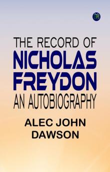 The Record of Nicholas Freydon An Autobiography