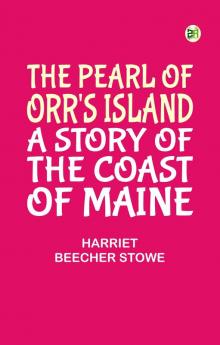 The Pearl of Orr's Island A Story of the Coast of Maine
