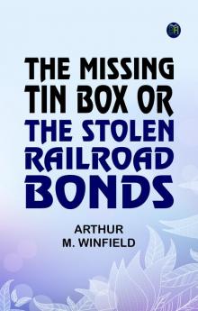 The Missing Tin Box Or The Stolen Railroad Bonds
