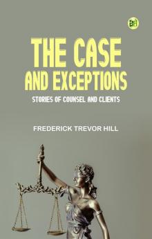 The Case and Exceptions: Stories of Counsel and Clients