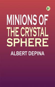 Minions of the Crystal Sphere