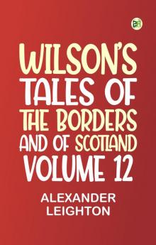 Wilson's Tales of the Borders and of Scotland Volume 11