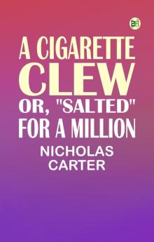 A Cigarette Clew; Or Salted For a Million