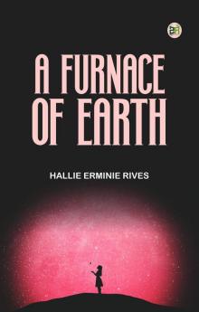 A Furnace of Earth