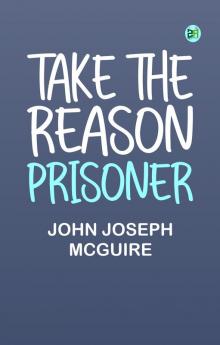 Take the Reason Prisoner