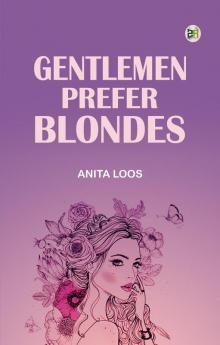 Gentlemen Prefer Blondes: The Illuminating Diary of a Professional Lady