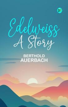 Edelweiss: A Story