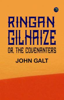 Ringan Gilhaize or The Covenanters