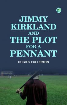 Jimmy Kirkland and the Plot for a Pennant