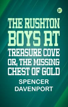 The Rushton Boys at Treasure Cove; Or The Missing Chest of Gold