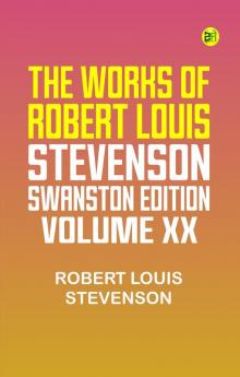 THE WORKS OF ROBERT LOUIS STEVENSON SWANSTON EDITION VOLUME XX
