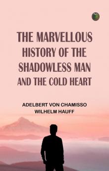 The Marvellous History of the Shadowless Man and The Cold Heart