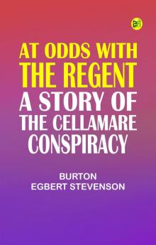 At Odds with the Regent: A Story of the Cellamare Conspiracy