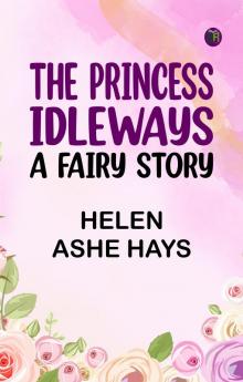 The Princess Idleways: A Fairy Story