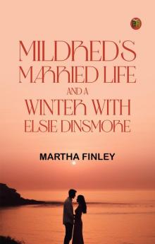 Mildred's Married Life and a Winter with Elsie Dinsmore