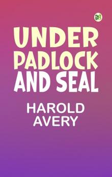 Under Padlock and Seal