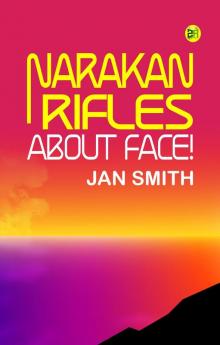 Narakan Rifles About Face!