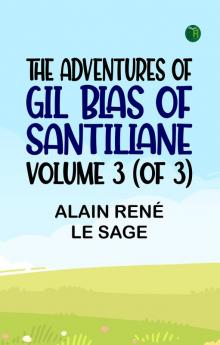 The Adventures of Gil Blas of Santillane Volume 3 (of 3)