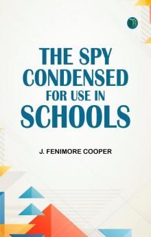 The Spy  Condensed for use in schools
