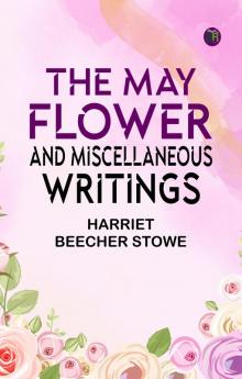 The May Flower  and Miscellaneous Writings