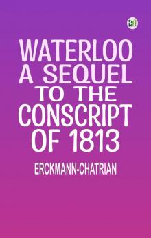 Waterloo: A sequel to The Conscript of 1813