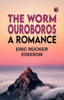 The Worm Ouroboros: A Romance