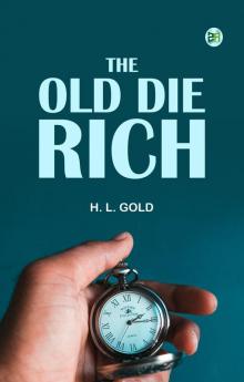 The Old Die Rich