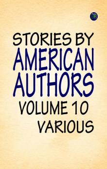 Stories by American Authors Volume 10