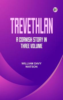 Trevethlan: A Cornish Story in three Volume