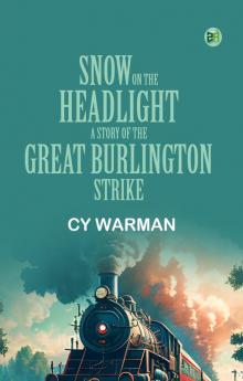 Snow on the Headlight A Story of the Great Burlington Strike