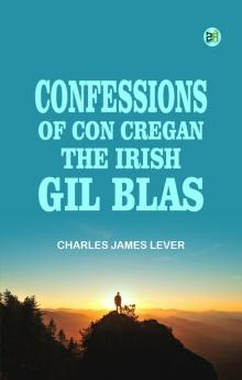 Confessions Of Con Cregan the Irish Gil Blas