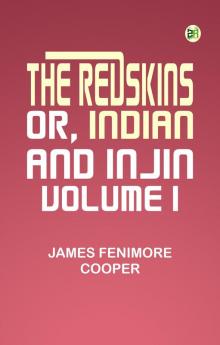 The Redskins; or Indian and Injin Volume 1