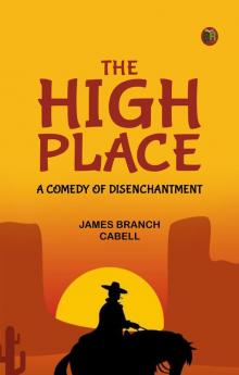 The High Place: A Comedy of Disenchantment