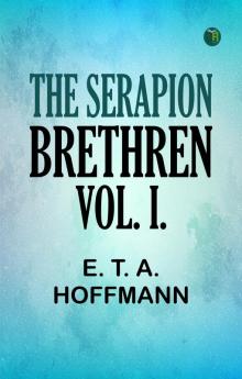 The Serapion Brethren Vol. I.