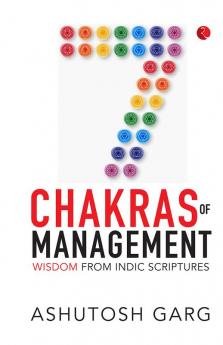 7 Chakras of Management: Wisdom from Indic Scriptures