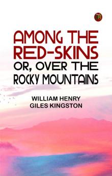 Among the Red-skins; Or Over the Rocky Mountains