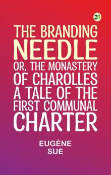 The Branding Needle; or The Monastery of Charolles  A Tale of the First Communal Charter