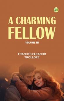 A Charming Fellow Volume III