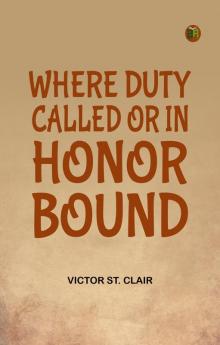 Where Duty Called or In Honor Bound