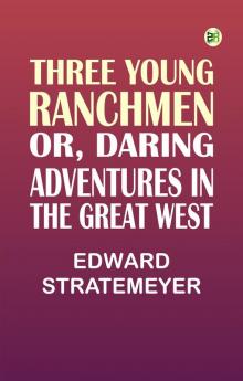 Three Young Ranchmen; or Daring Adventures in the Great West