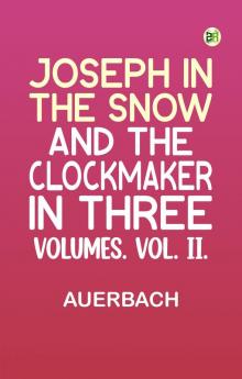 Joseph in the Snow and The Clockmaker. In Three Volumes. Vol. II.