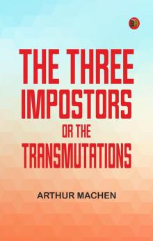 The Three Impostors; or The Transmutations