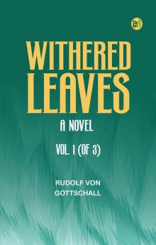 Withered Leaves: A Novel. Vol. 1 (of 3)