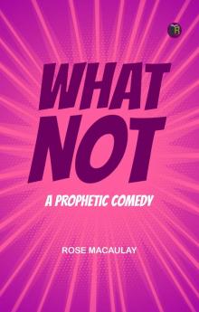 What Not: A Prophetic Comedy