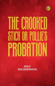 The Crooked Stick; Or Pollie's Probation