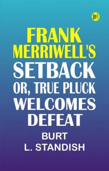 Frank Merriwell's Setback; Or True Pluck Welcomes Defeat