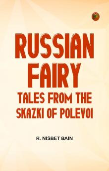 Russian Fairy Tales from the Skazki of Polevoi